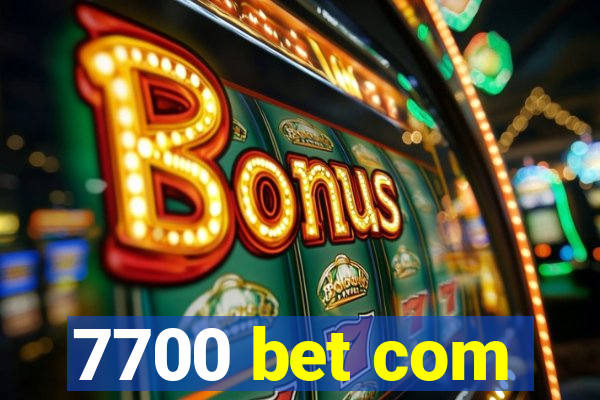 7700 bet com